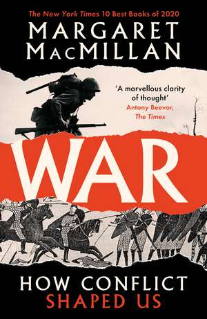 War: How Conflict Shaped Us de Professor Margaret MacMillan