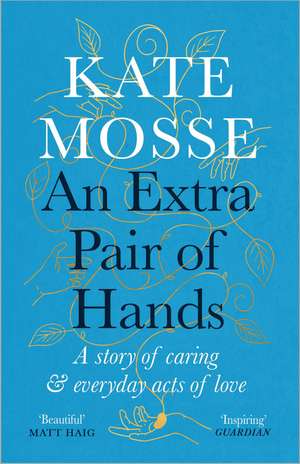 An Extra Pair of Hands: A story of caring and everyday acts of love de Kate Mosse