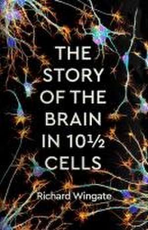 The Story of the Brain in 101/2 Cells de Richard Wingate