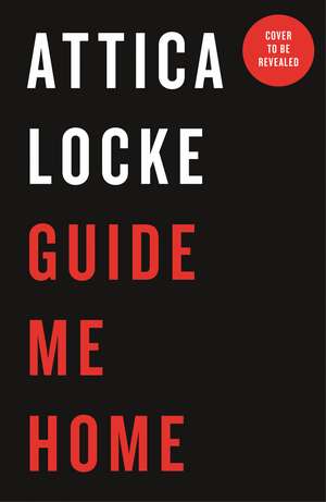 Guide Me Home de Attica Locke