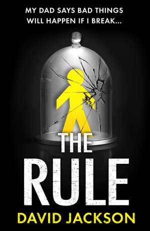 The Rule: The new heart-pounding thriller from the bestselling author of Cry Baby de David Jackson