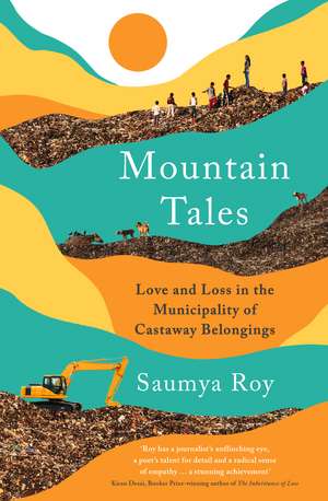 Mountain Tales: Love and Loss in the Municipality of Castaway Belongings de Saumya Roy