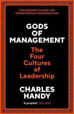 Gods of Management: The Four Cultures of Leadership de Charles B. Handy