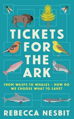 Tickets for the Ark: From wasps to whales – how do we choose what to save? de Rebecca Nesbit