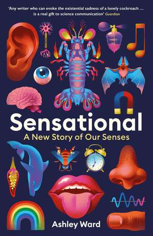 Sensational: A New Story of our Senses de Ashley Ward