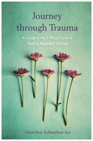 Journey through Trauma de Gretchen Schmelzer