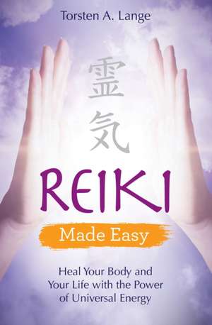 Reiki Made Easy de Torsten A. Lange