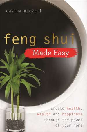 Feng Shui Made Easy de Davina Mackail