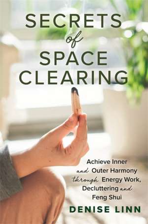 Linn, D: Secrets of Space Clearing de Denise Linn