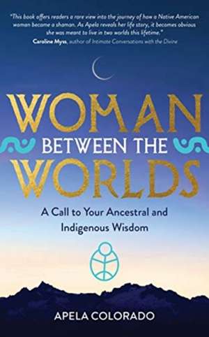 Woman Between the Worlds de Apela Colorado