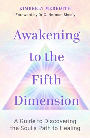 Awakening to the Fifth Dimension de Kimberly Meredith