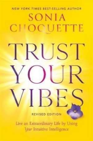 Trust Your Vibes (Revised Edition) de Sonia Choquette