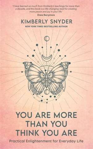 You Are More Than You Think You Are de Kimberly Snyder