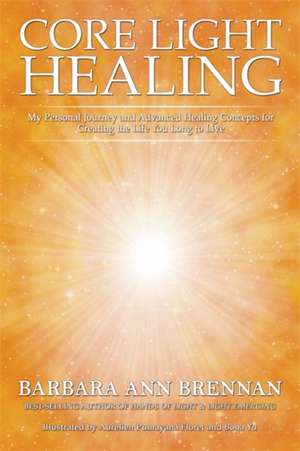 Core Light Healing de Barbara Brennan