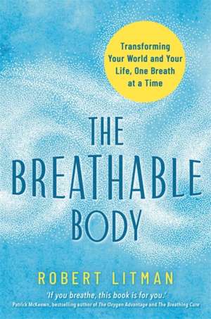 The Breathable Body de Robert Litman