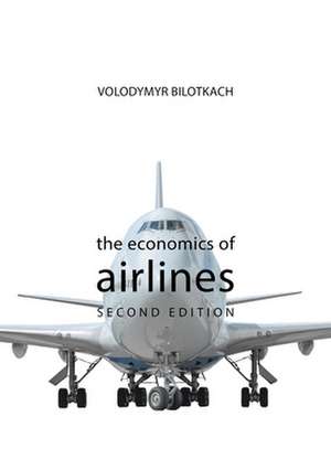 The Economics of Airlines SECOND EDITION de Volodymyr Bilotkach