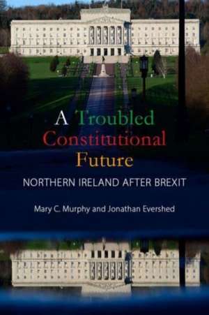 A Troubled Constitutional Future de Mary C. Murphy