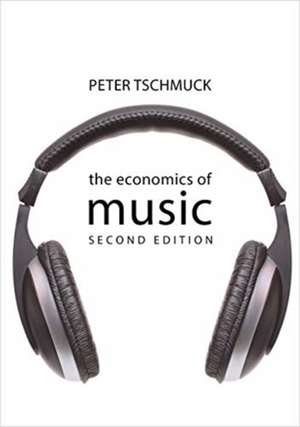 ECONOMICS OF MUSIC 2E de Peter (University of Music & Performing Art Vienna) Tschmuck