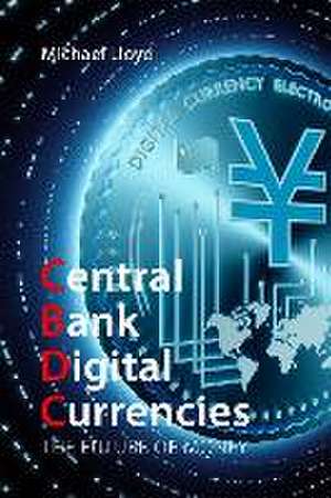 Central Bank Digital Currencies de Michael Lloyd