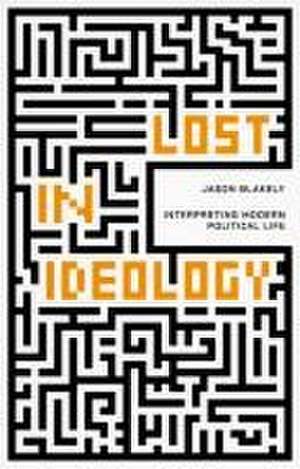 Lost in Ideology de Jason Blakely