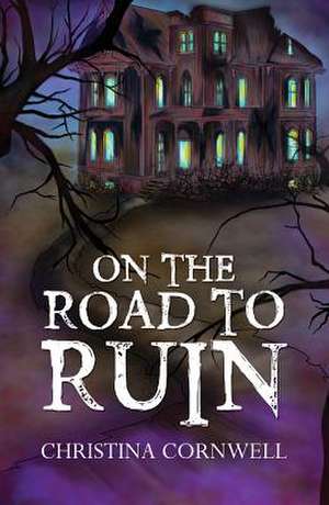 Christina Cornwell: On The Road To Ruin