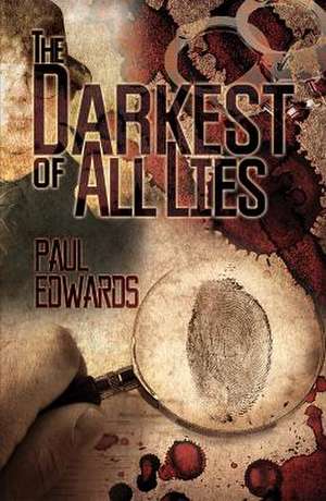 The Darkest of All Lies de Paul Edwards