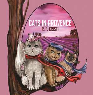 Cats in Provence de R. F. Kristi