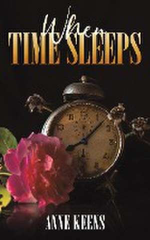 When Time Sleeps de Anne Keens