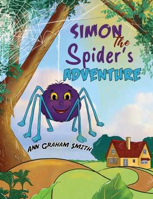 Simon the Spider's Adventure de Ann Graham Smith