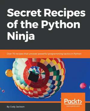 Secret Recipes of the Python Ninja de Cody Jackson