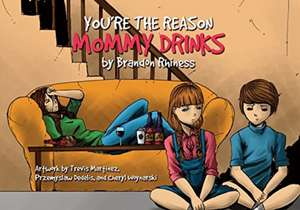 You're the Reason Mommy Drinks de Brandon Rhiness