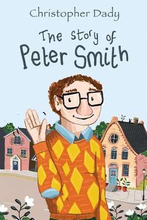 The Story of Peter Smith de Christopher Dady