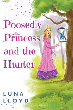 The Poosedly Princess and the Hunter de Luna Lloyd