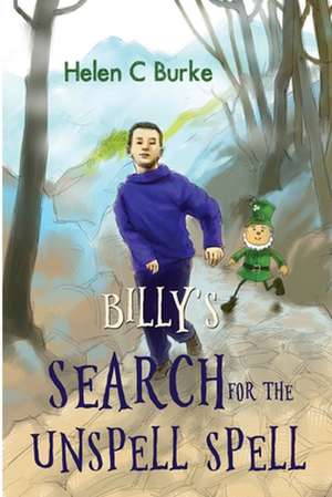 Billy's Search for the Unspell Spell de Helen C Burke