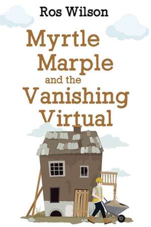 Myrtle Marple and the Vanishing Virtua de Ros Wilson