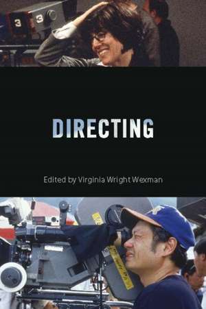 Directing: Behind the Silver Screen: A Modern History of Filmmaking de Virginia Wright Wexman
