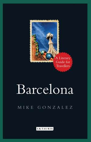 Barcelona: A Literary Guide for Travellers de Mike Gonzalez