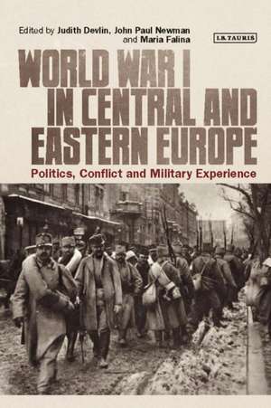 World War I in Central and Eastern Europe: Politics, Conflict and Military Experience de Judith Devlin