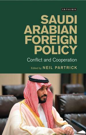 Saudi Arabian Foreign Policy: Conflict and Cooperation de Neil Partrick