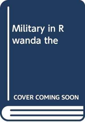 JOWELL MARCO: MILITARY IN RWANDA THE de JOWELL MARCO