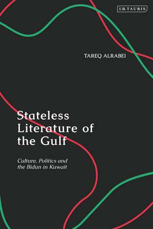 Stateless Literature of the Gulf: Culture, Politics and the Bidun in Kuwait de Tareq Alrabei