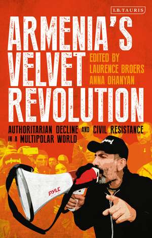 Armenia’s Velvet Revolution: Authoritarian Decline and Civil Resistance in a Multipolar World de Anna Ohanyan