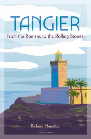 Tangier: From the Romans to The Rolling Stones de Richard Hamilton
