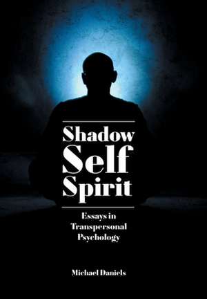 Shadow, Self, Spirit de Michael Daniels