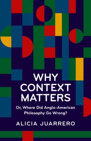 Why Context Matters de Alicia Juarrero