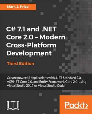 C# 7.1 and .NET Core 2.0 - Modern Cross-Platform Development - Third Edition de Mark J. Price