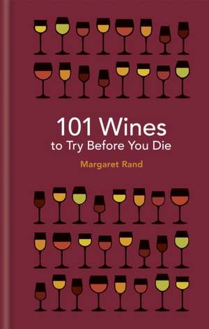 101 Wines to try before you die de Margaret Rand