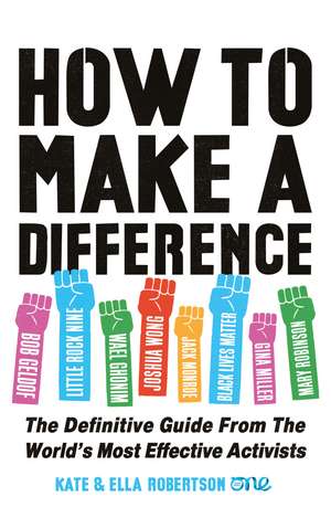 How to Make a Difference: The Definitive Guide from the World's Most Effective Activists de Kate Robertson