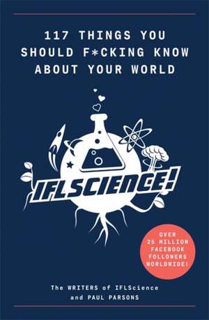 117 Things You Should F*#king Know About Your World de Ifl Science