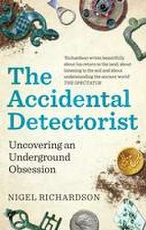 The Accidental Detectorist de Nigel Richardson